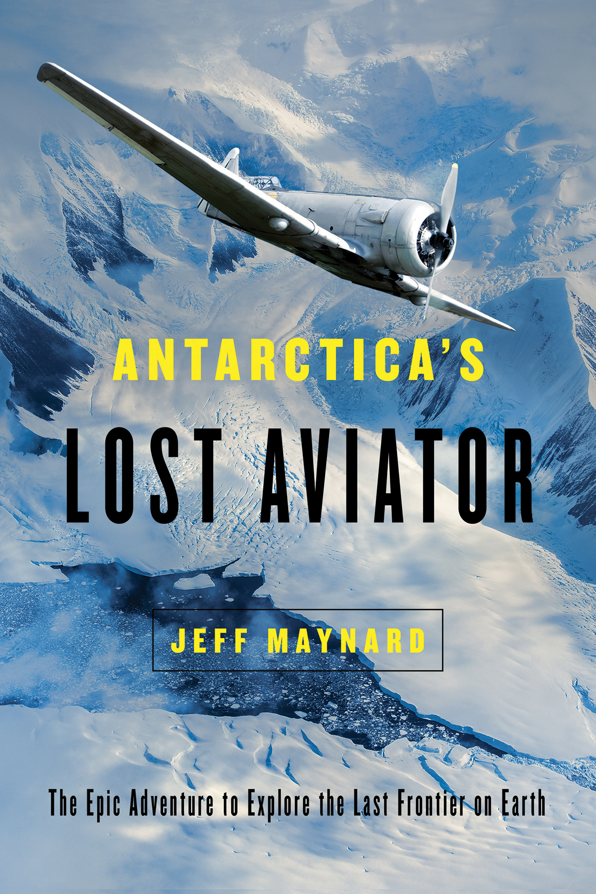 ANTARCTICAS LOST AVIATOR The Epic Adventure to Explore the Last Frontier on - photo 1