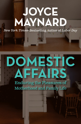 Maynard Domestic affairs: enduring the pleasures of motherhood and family life