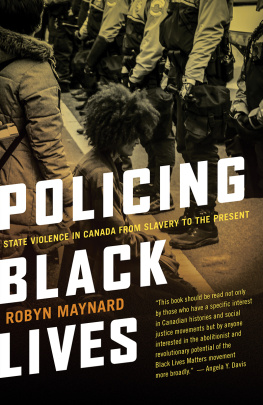 Maynard - Policing Black lives: state violence in Canada from slavery to the present