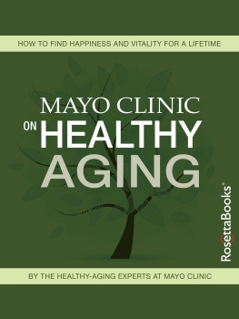 Mayo Clinic. - Mayo Clinic on Healthy Aging