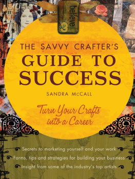 Mccall - Savvy Crafters Guide to Success: Turn Your Crafts Into A Career