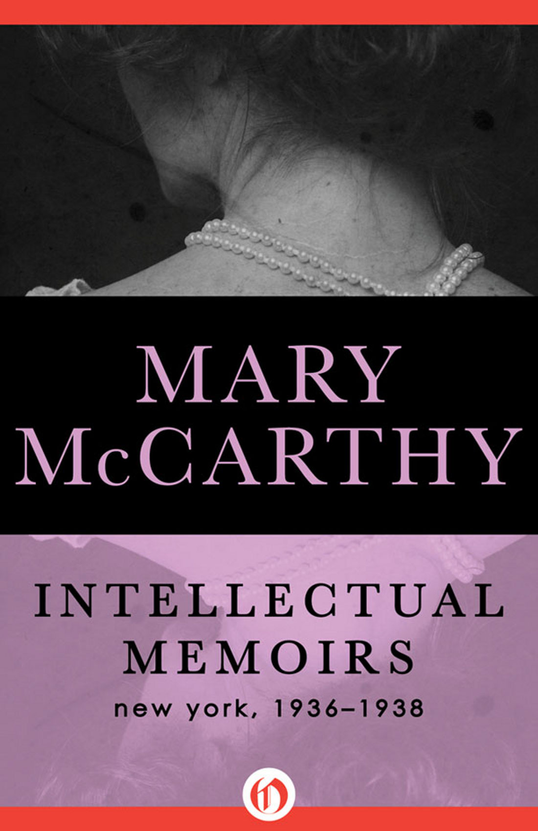 Intellectual Memoirs New York 19361938 Mary McCarthy FOREWORD INTELLECTUAL - photo 1