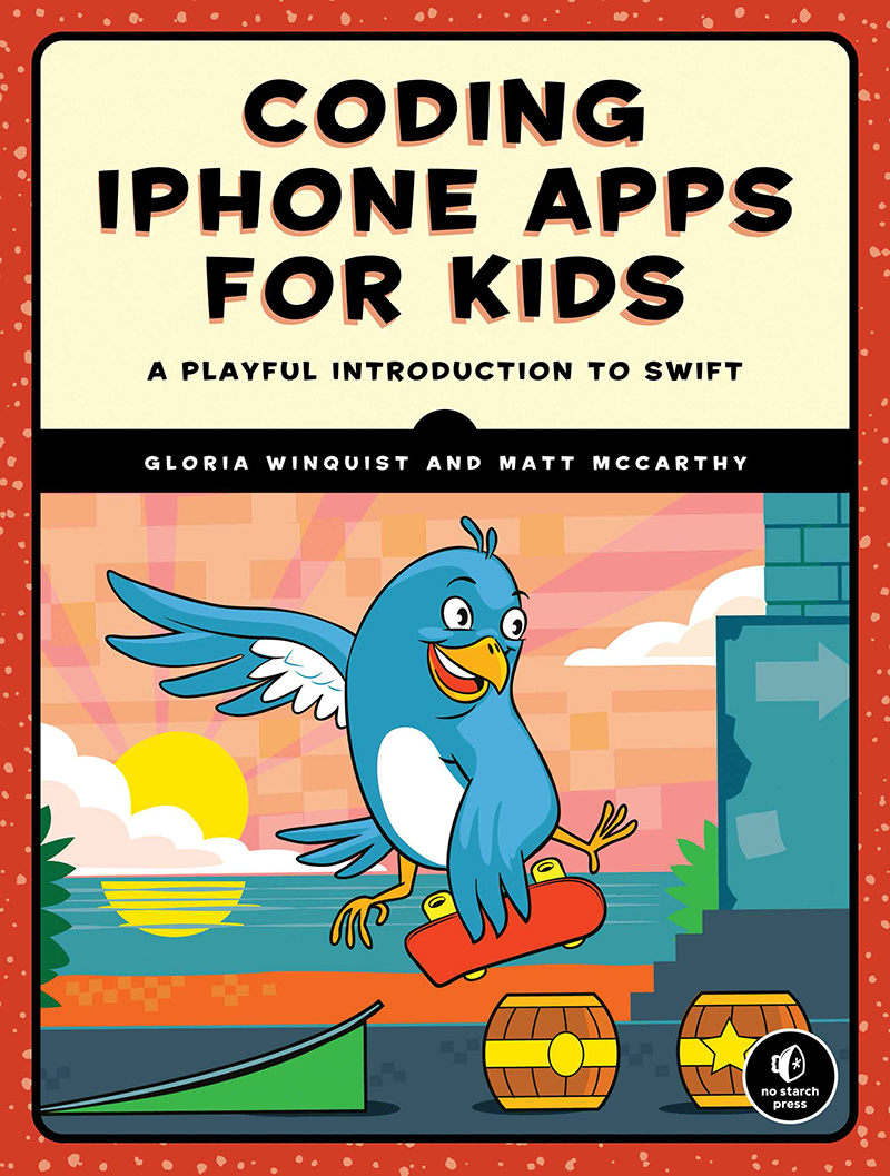 CODING IPHONE APPS FOR KIDS A PLAYFUL INTRODUCTION TO SWIFT GLORIA WINQUIST - photo 1