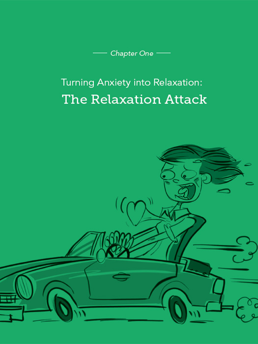 Chapter one Turning Anxiety into Relaxation The Relaxation Attack My heart - photo 2