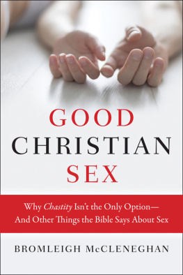 McCleneghan - Good Christian sex: why chastity isnt the only option--and other things the Bible says about sex