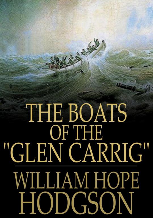 THE BOATS OF THE GLEN CARRIG WILLIAM HOPE HODGSON The Boats of the - photo 1