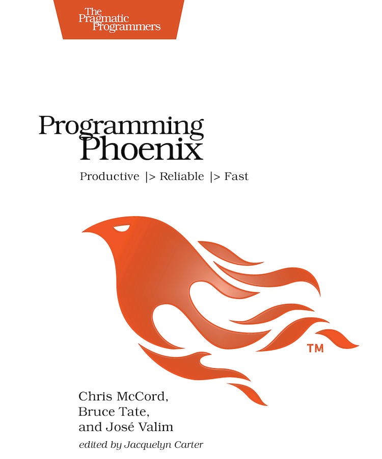Programming Phoenix Productive gt Reliable gt Fast by Chris McCord Bruce - photo 1