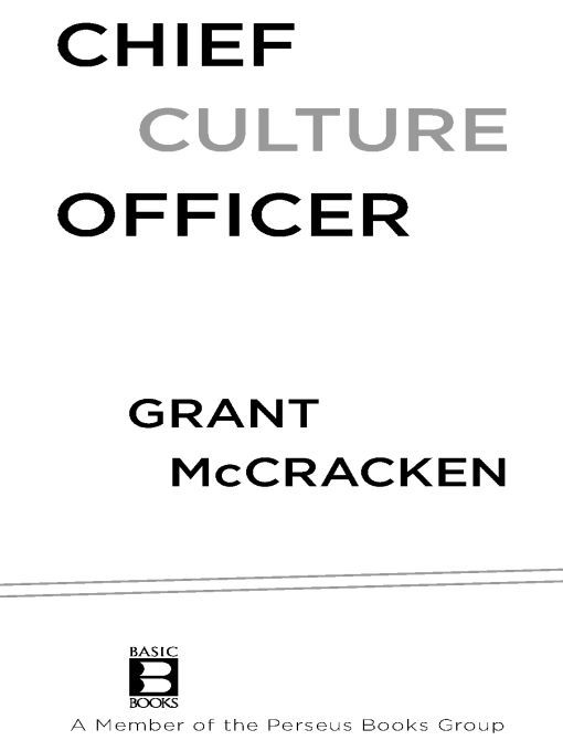 Table of Contents MORE PRAISE FOR GRANT McCRACKEN AND CHIEF CULTURE OFFICER - photo 1