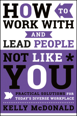 McDonald - How to work with and lead people not like you: practical solutions for todays diverse workplace