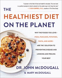 McDougall The healthiest diet on the planet why the foods you love-pizza, pancakes, potatoes, pasta, and more-are the solution to preventing disease and looking and feeling your best