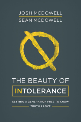 McDowell Josh - The beauty of intolerance: setting a generation free to know truth & love