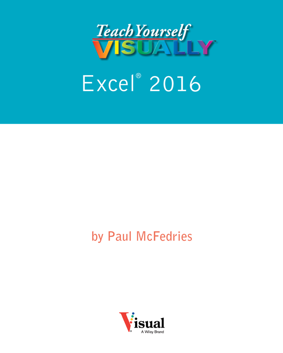 Teach Yourself VISUALLY Excel 2016 Published by John Wiley Sons Inc - photo 2