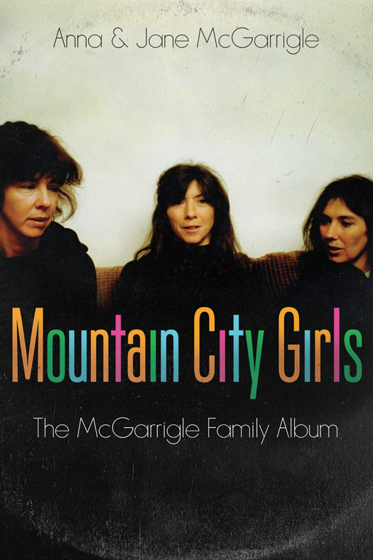 Advance praise for Mountain City Girls I can still hear the warbling voices - photo 1