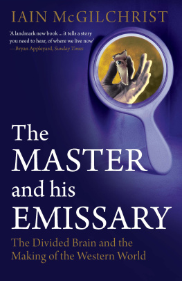 McGilchrist The master and his emissary: the divided brain and the making of the Western world