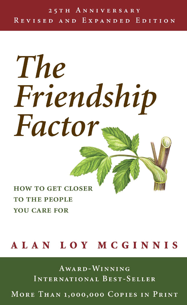 The Friendship Factor HOW TO GET CLOSER TO THE PEOPLE YOU CARE FOR ALAN - photo 1