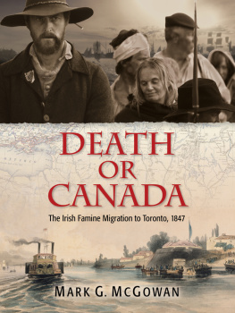 McGowan - Death or Canada: the Irish famine migration to Toronto, 1847