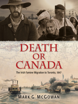 McGowan Death or Canada: the Irish famine migration to Toronto, 1847