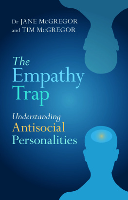 McGregor Jane Elizabeth - The Empathy Trap: Understanding Antisocial Personalities