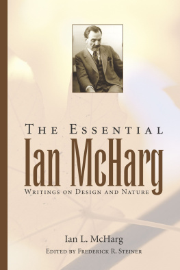 McHarg Ian L. The essential Ian McHarg: writings on design and nature