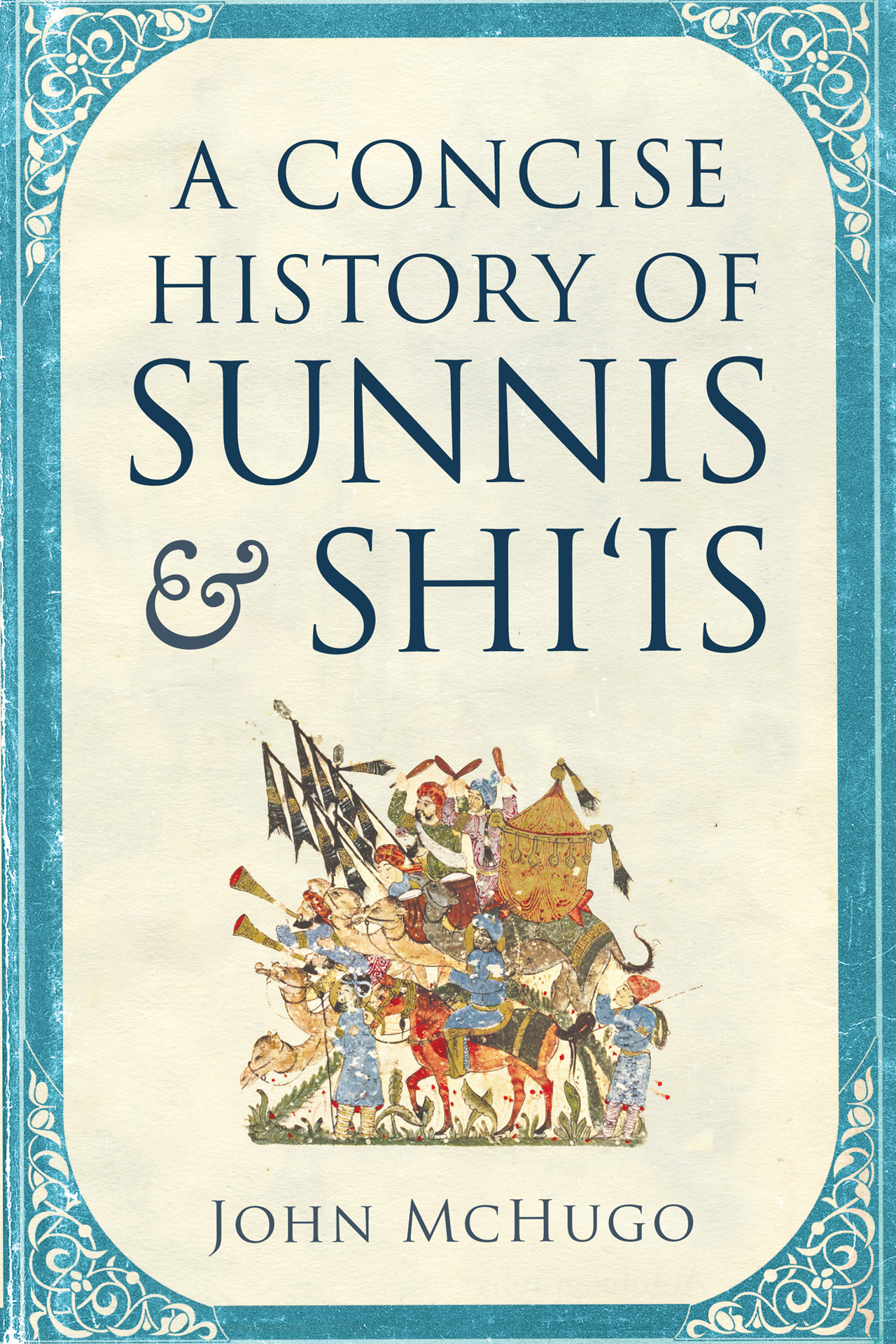 A CONCISE HISTORY OF SUNNIS AND SHIIS ALSO BY JOHN MCHUGO A Concise History of - photo 1