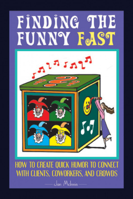 McInnis - Finding the funny fast!: how to create quick humor to connect with clients, coworkers and crowds