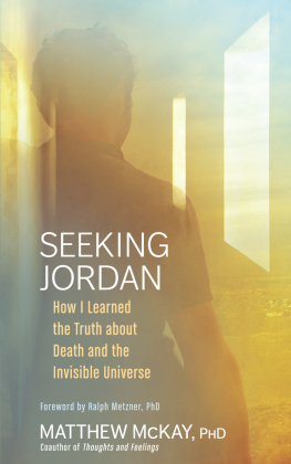 McKay Jordan - Seeking Jordan: how I learned the truth about death and the invisible universe