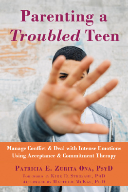 McKay Matthew - Parenting a troubled teen: manage conflict & deal with intense emotions using acceptance & commitment therapy