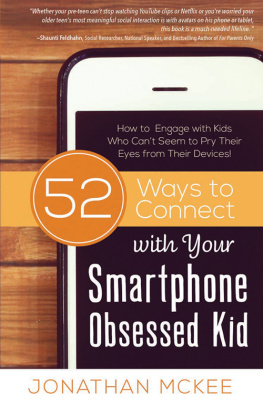 McKee - 52 ways to connect with your smartphone obsessed kid: how to engage with kids who cant seem to pry their eyes from their devices