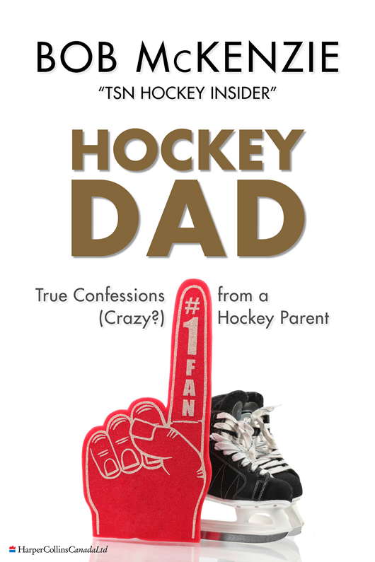 Table of Contents Hockey Dad True Confessions from a Crazy Hockey Parent - photo 1