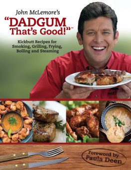 Mclemore John McLemores Dadgum thats good: kickbutt recipes for smoking, grilling, frying, boiling and steaming