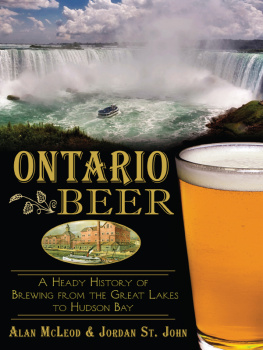 McLeod Alan - Ontario beer: a heady history of brewing from the Great Lakes to the Hudson Bay