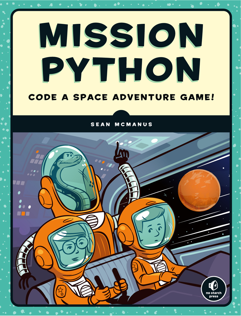 MISSION PYTHON CODE A SPACE ADVENTURE GAME BY SEAN MCMANUS San Francisco - photo 1