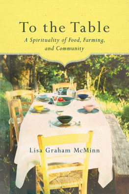 McMinn To the Table: a Spirituality of Food, Farming, and Community