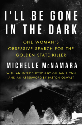 McNamara - Ill be gone in the dark one womans obsessive search for the Golden State killer