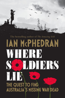 McPhedran Where soldiers lie: the quest to find Australias missing war dead