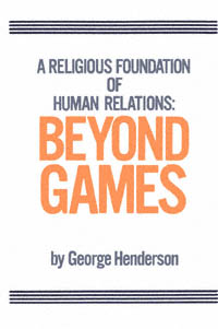 title A Religious Foundation of Human Relations Beyond Games author - photo 1