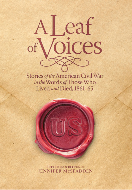 McSpadden A Leaf of Voices Stories of the American Civil War in the Words of Those Who Lived and Died, 1861-65