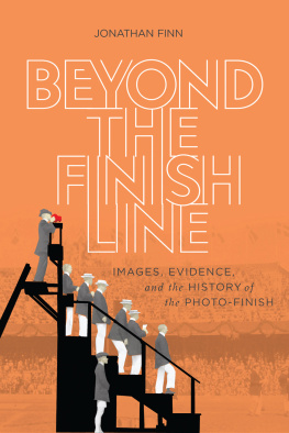 Jonathan Finn Beyond the Finish Line: Images, Evidence, and the History of the Photo-Finish