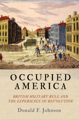 Donald F. Johnson - Occupied America: British Military Rule and the Experience of Revolution