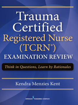 Menzies Kent Trauma Certified Registered Nurse (TCRN) Examination Review