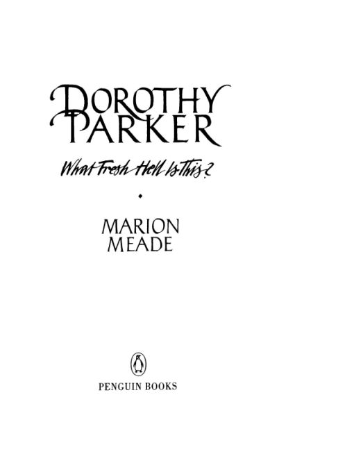 Table of Contents PENGUIN BOOKS DOROTHY PARKER Marion Meade has written a - photo 1