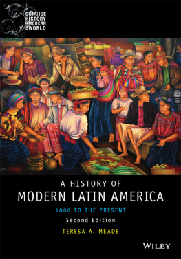 Meade - A history of modern Latin America: 1800 to the present