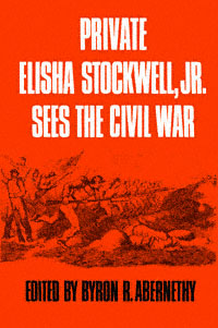 title Private Elisha Stockwell Jr Sees the Civil War author - photo 1