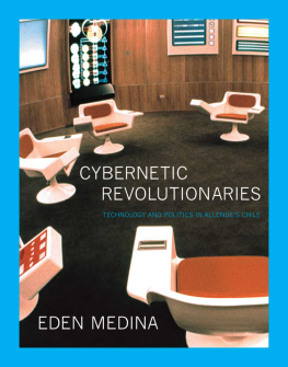 Medina Eden Cybernetic revolutionaries technology and politics in Allendes Chile