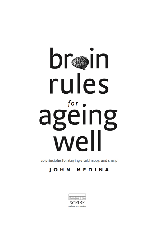 BRAIN RULES FOR AGEING WELL John Medina is a developmental molecular - photo 1