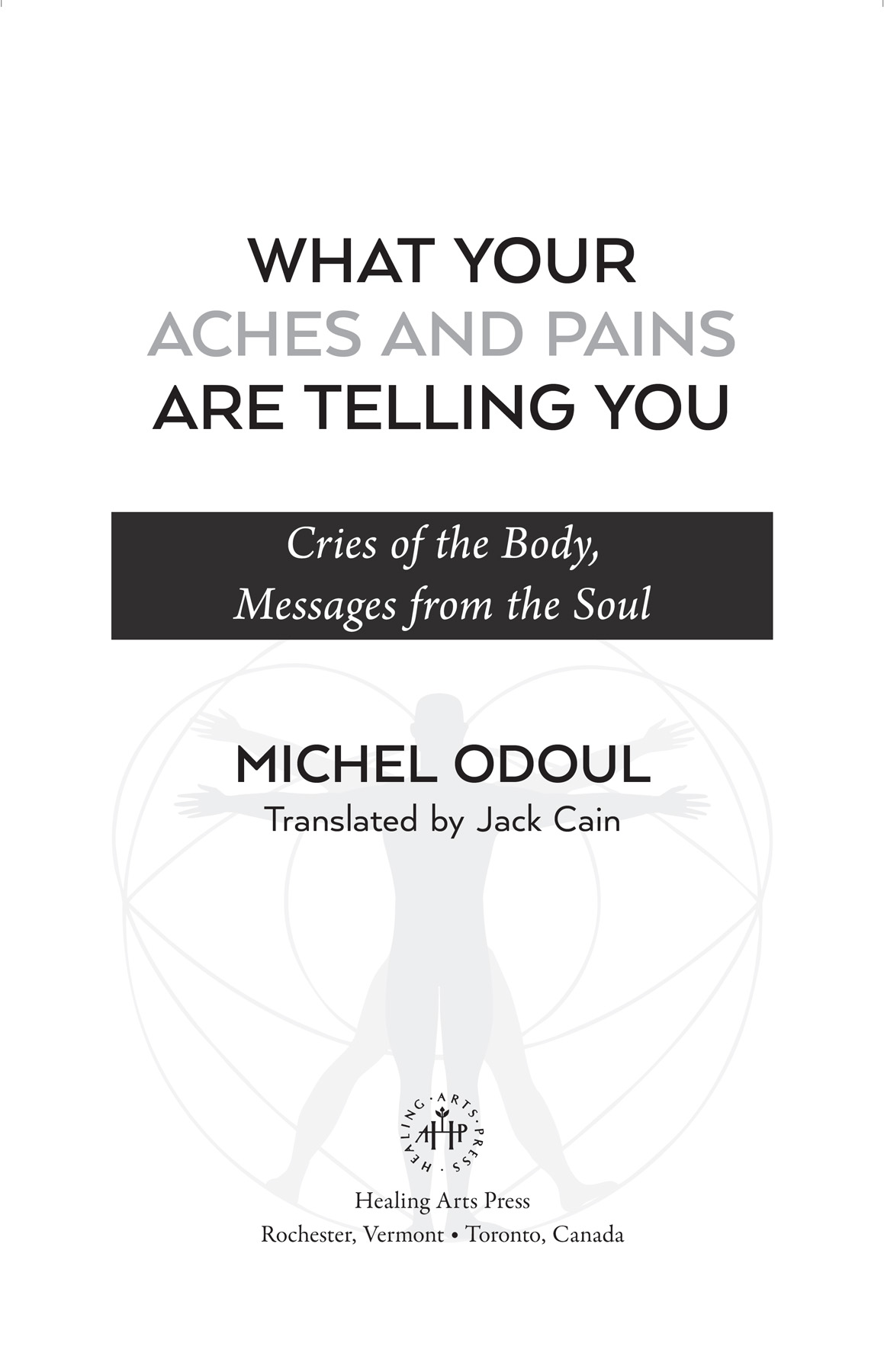 What Your Aches and Pains Are Telling You Cries of the Body Messages from the Soul - image 2