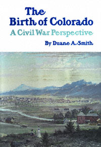 title The Birth of Colorado A Civil War Perspective author - photo 1