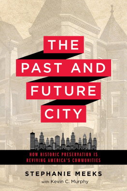 Meeks Stephanie The past and future city: how historic preservation is reviving Americas communities