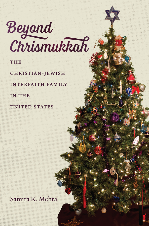 Beyond Chrismukkah SAMIRA K MEHTA Beyond Chrismukkah The Christian-Jewish - photo 1