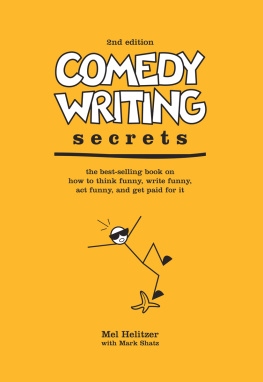 Mel Helitzer - Comedy writing secrets: the best-selling book on how to think funny, write funny, act funny, and get paid for it